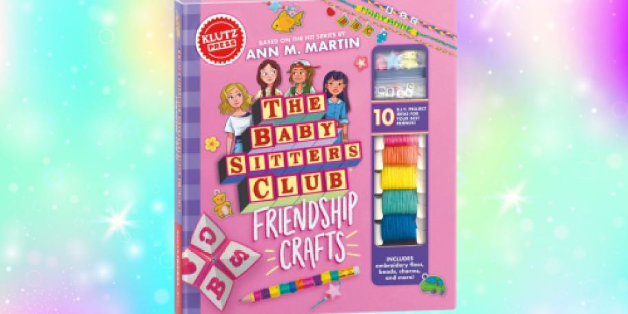 NEW Baby-Sitters Club Crafts Only $19.99 on Amazon | 10 Projects, All Supplies Included!